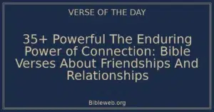 35+ Powerful The Enduring Power of Connection: Bible Verses About Friendships And Relationships