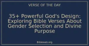 35+ Powerful God's Design: Exploring Bible Verses About Gender Selection and Divine Purpose