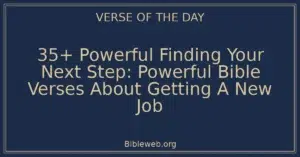 35+ Powerful Finding Your Next Step: Powerful Bible Verses About Getting A New Job