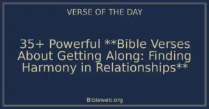 35+ Powerful **Bible Verses About Getting Along: Finding Harmony in Relationships**