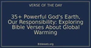 35+ Powerful God's Earth, Our Responsibility: Exploring Bible Verses About Global Warming