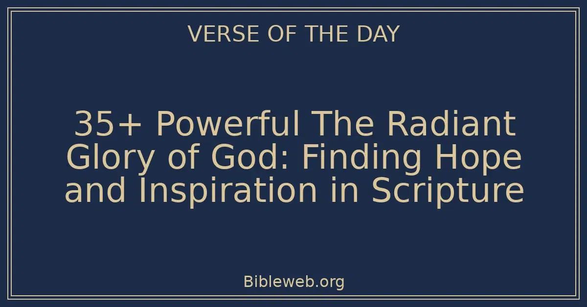 35+ Powerful The Radiant Glory of God: Finding Hope and Inspiration in Scripture