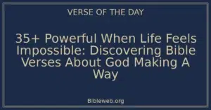 35+ Powerful When Life Feels Impossible: Discovering Bible Verses About God Making A Way