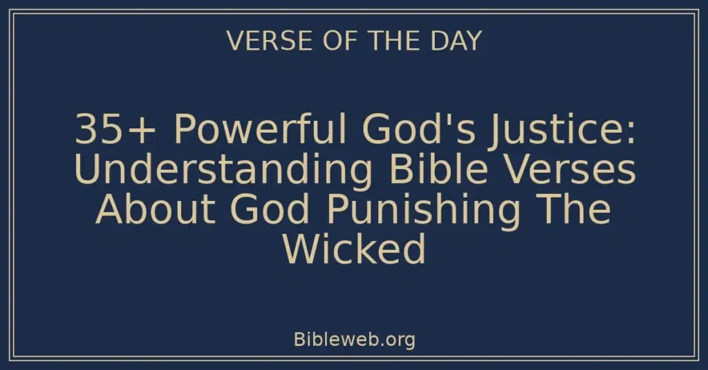 35+ Powerful God's Justice: Understanding Bible Verses About God Punishing The Wicked