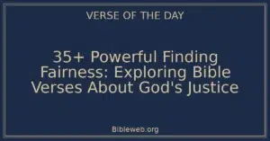 35+ Powerful Finding Fairness: Exploring Bible Verses About God's Justice