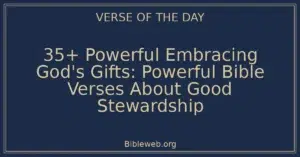 35+ Powerful Embracing God's Gifts: Powerful Bible Verses About Good Stewardship