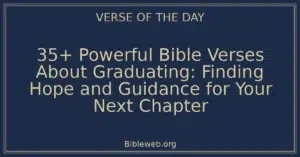 35+ Powerful Bible Verses About Graduating: Finding Hope and Guidance for Your Next Chapter