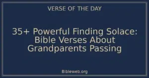 35+ Powerful Finding Solace: Bible Verses About Grandparents Passing