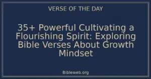 35+ Powerful Cultivating a Flourishing Spirit: Exploring Bible Verses About Growth Mindset