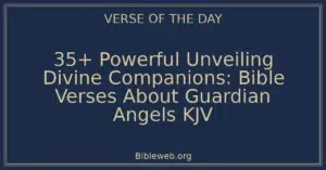 35+ Powerful Unveiling Divine Companions: Bible Verses About Guardian Angels KJV