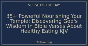 35+ Powerful Nourishing Your Temple: Discovering God's Wisdom in Bible Verses About Healthy Eating KJV