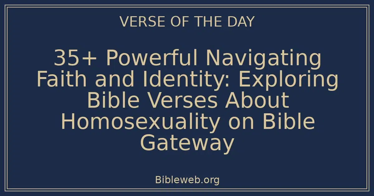 35+ Powerful Navigating Faith and Identity: Exploring Bible Verses About Homosexuality on Bible Gateway