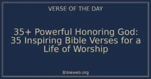35+ Powerful Honoring God: 35 Inspiring Bible Verses for a Life of Worship