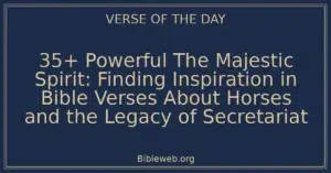 35+ Powerful The Majestic Spirit: Finding Inspiration in Bible Verses About Horses and the Legacy of Secretariat