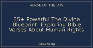 35+ Powerful The Divine Blueprint: Exploring Bible Verses About Human Rights