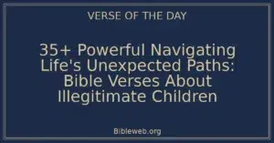 35+ Powerful Navigating Life's Unexpected Paths: Bible Verses About Illegitimate Children