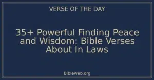 35+ Powerful Finding Peace and Wisdom: Bible Verses About In Laws