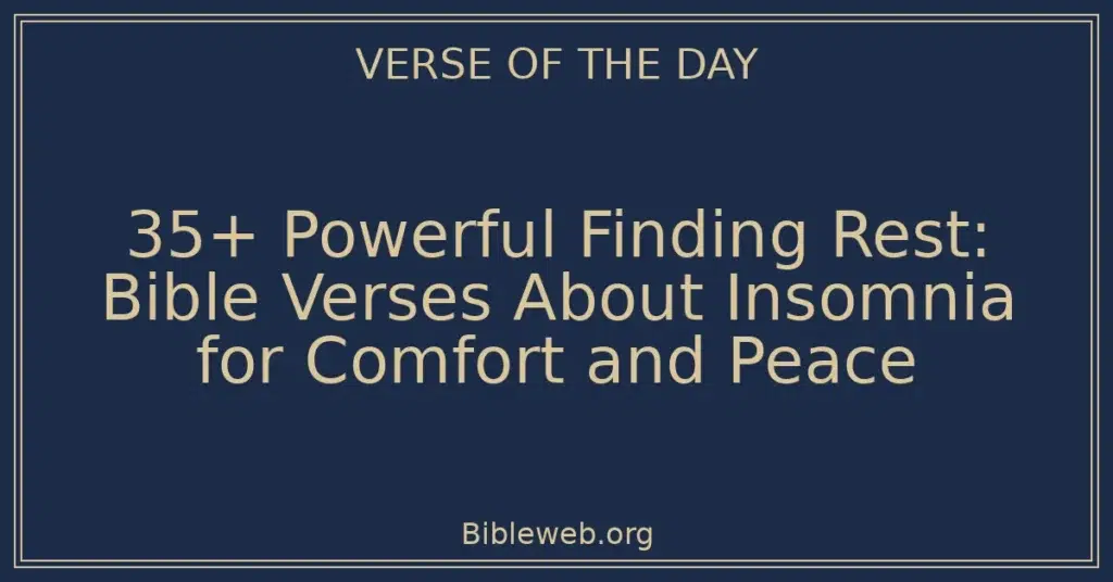 35+ Powerful Finding Rest: Bible Verses About Insomnia for Comfort and Peace