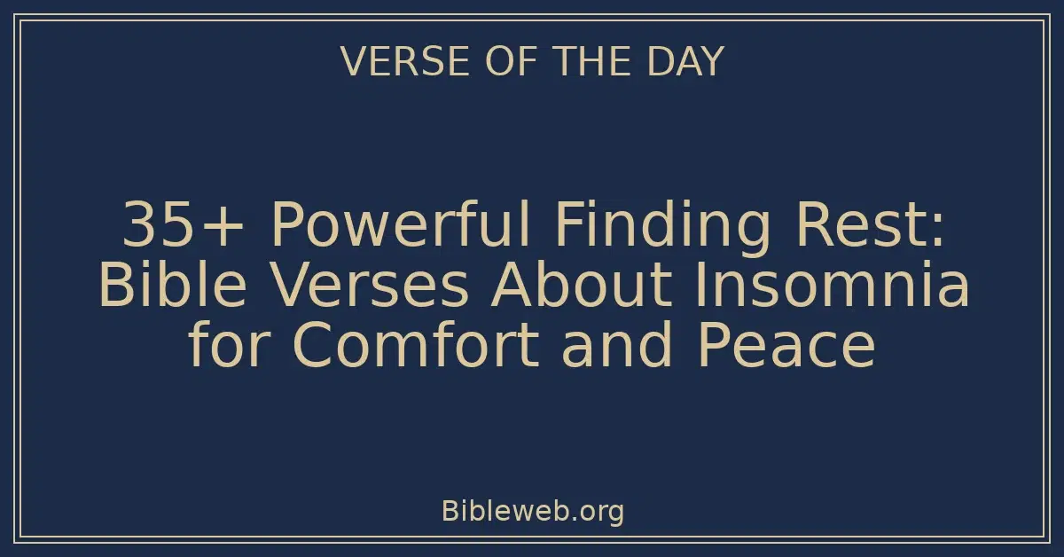 35+ Powerful Finding Rest: Bible Verses About Insomnia for Comfort and Peace