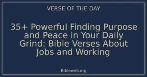 35+ Powerful Finding Purpose and Peace in Your Daily Grind: Bible Verses About Jobs and Working