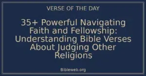 35+ Powerful Navigating Faith and Fellowship: Understanding Bible Verses About Judging Other Religions