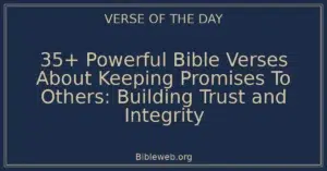 35+ Powerful Bible Verses About Keeping Promises To Others: Building Trust and Integrity