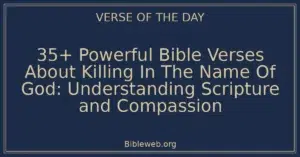 35+ Powerful Bible Verses About Killing In The Name Of God: Understanding Scripture and Compassion