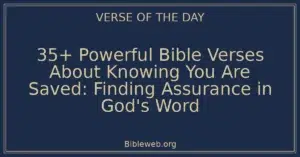 35+ Powerful Bible Verses About Knowing You Are Saved: Finding Assurance in God's Word