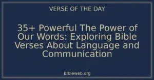 35+ Powerful The Power of Our Words: Exploring Bible Verses About Language and Communication