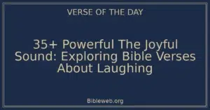 35+ Powerful The Joyful Sound: Exploring Bible Verses About Laughing