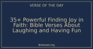 35+ Powerful Finding Joy in Faith: Bible Verses About Laughing and Having Fun