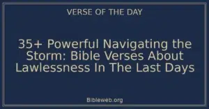 35+ Powerful Navigating the Storm: Bible Verses About Lawlessness In The Last Days