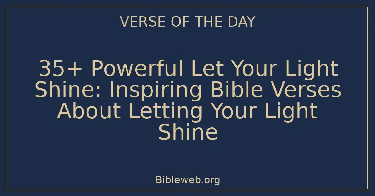 35+ Powerful Let Your Light Shine: Inspiring Bible Verses About Letting ...