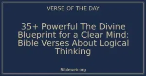 35+ Powerful The Divine Blueprint for a Clear Mind: Bible Verses About Logical Thinking