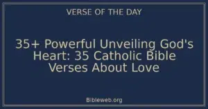35+ Powerful Unveiling God's Heart: 35 Catholic Bible Verses About Love