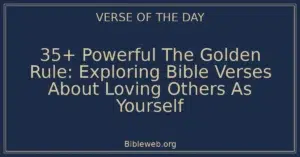 35+ Powerful The Golden Rule: Exploring Bible Verses About Loving Others As Yourself