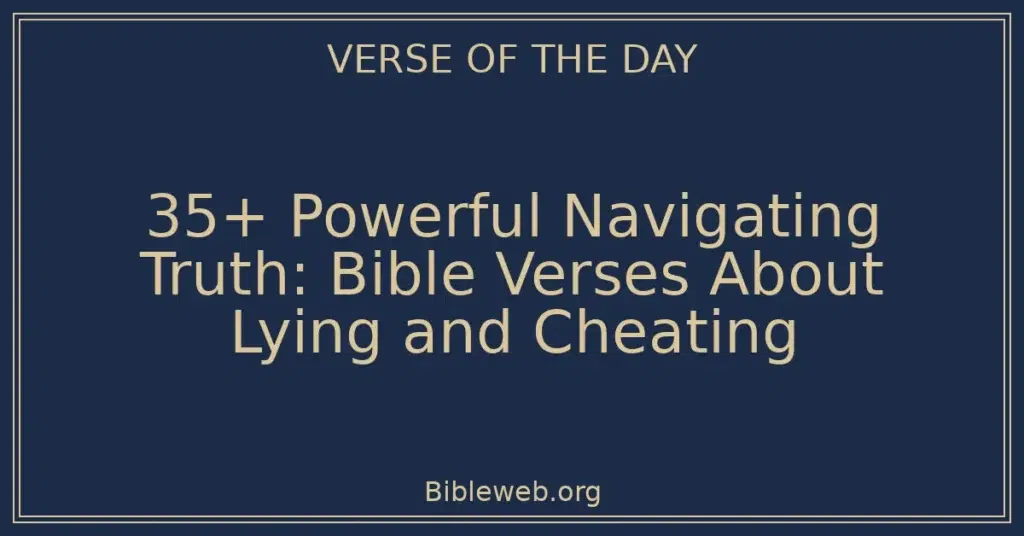 35+ Powerful Navigating Truth: Bible Verses About Lying and Cheating