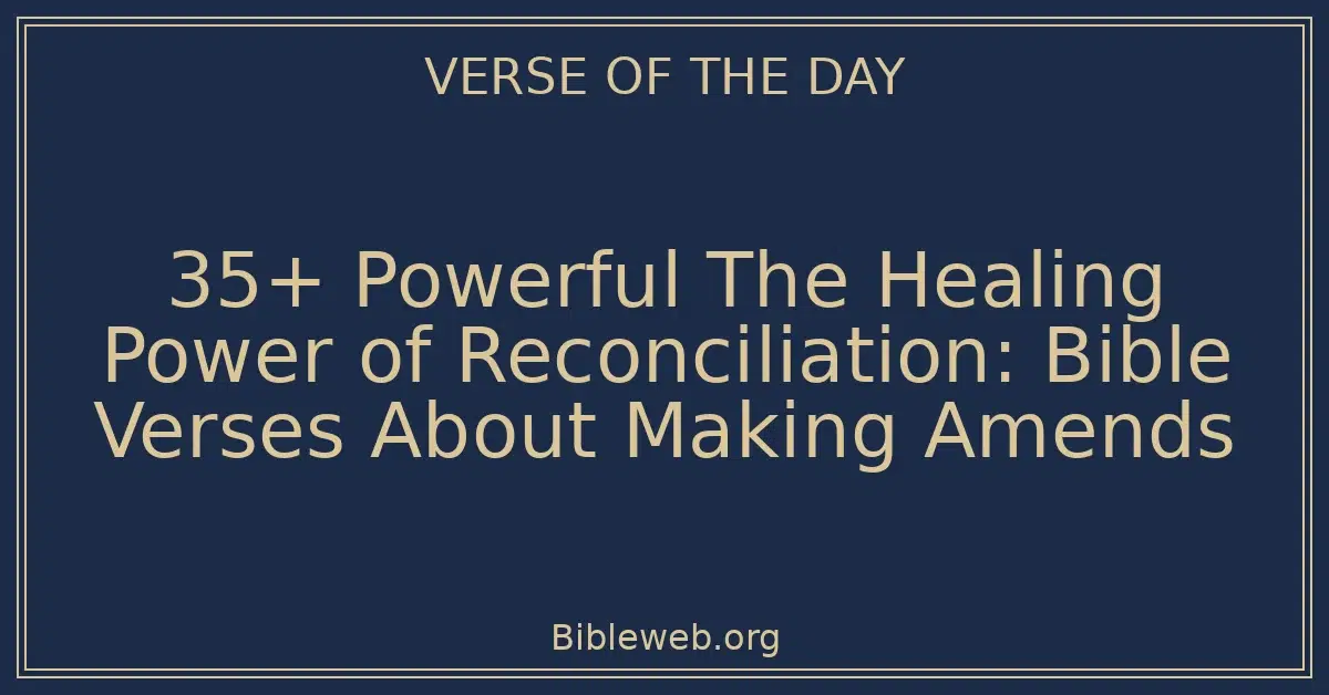 35+ Powerful The Healing Power of Reconciliation: Bible Verses About ...