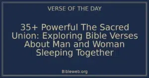 35+ Powerful The Sacred Union: Exploring Bible Verses About Man and Woman Sleeping Together