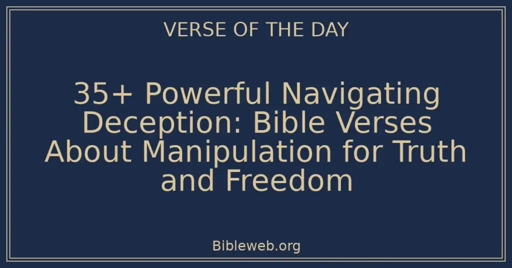35+ Powerful Navigating Deception: Bible Verses About Manipulation for Truth and Freedom