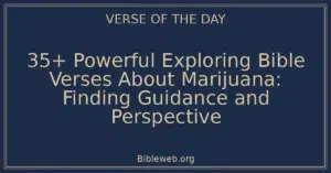 35+ Powerful Exploring Bible Verses About Marijuana: Finding Guidance and Perspective