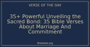 35+ Powerful Unveiling the Sacred Bond: 35 Bible Verses About Marriage And Commitment