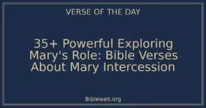 35+ Powerful Exploring Mary's Role: Bible Verses About Mary Intercession