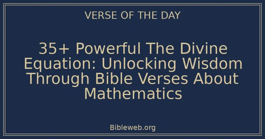 35+ Powerful The Divine Equation: Unlocking Wisdom Through Bible Verses About Mathematics