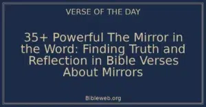35+ Powerful The Mirror in the Word: Finding Truth and Reflection in Bible Verses About Mirrors
