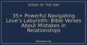 35+ Powerful Navigating Love's Labyrinth: Bible Verses About Mistakes in Relationships