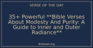 35+ Powerful **Bible Verses About Modesty And Purity: A Guide to Inner and Outer Radiance**