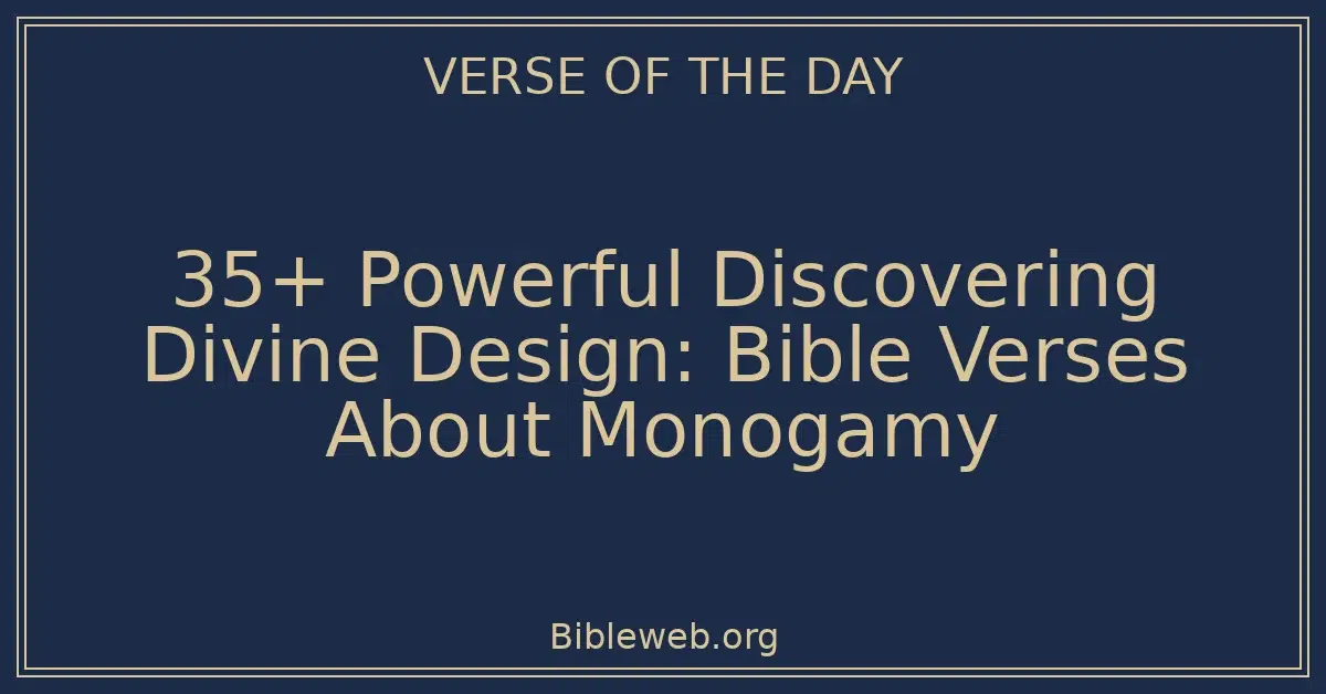 35+ Powerful Discovering Divine Design: Bible Verses About Monogamy