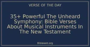 35+ Powerful The Unheard Symphony: Bible Verses About Musical Instruments In The New Testament