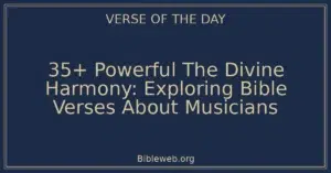 35+ Powerful The Divine Harmony: Exploring Bible Verses About Musicians